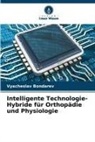 Vyacheslav Bondarev - Intelligente Technologie-Hybride für Orthopädie und Physiologie