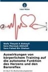Wafa Theyab A Alokayli, Sara Marzouk Alkhaldi, Bin, Sara Fahad Bin Shehan - Auswirkungen von körperlichem Training auf die autonome Funktion des Herzens und den Baroreflex