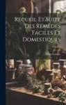 Marie Fouquet - Recueil Et Suite Des Remèdes Faciles Et Domestiques; Volume 1