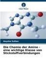 Aeysha Sultan - Die Chemie der Amine - eine wichtige Klasse von Stickstoffverbindungen