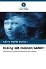 Carlos Alberto Jiménez - Dialog mit meinem Gehirn