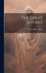 Maurice Maeterlinck - The Great Beyond