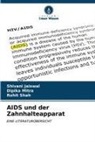 Shivani Jaiswal, Dipika Mitra, Rohit Shah - AIDS und der Zahnhalteapparat