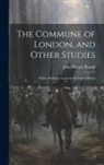 John Horace Round - The Commune of London, and Other Studies: With a Prefatory Letter by Sir Walter Besant