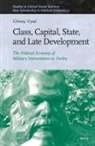 Gönenç Uysal - Class, Capital, State, and Late Development