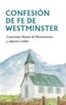 Westminster Divines - Confesion de Fe de Westminster: Catecismo Menor de Westminster Y Algunos Credos