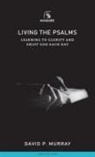 David P Murray, David P. Murray - Living the Psalms