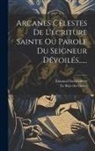 Emanuel Swedenborg, Le Boys Des Guays - Arcanes Célestes De L'écriture Sainte Ou Parole Du Seigneur Dévoilés