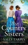 Sally Tarpey - THE COUNTRY SISTERS a gripping and emotional 1920s family saga