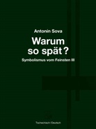 Antonín Sova - Warum so spät?