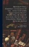 English And Son, John Hugh S Pigott - Brockley Hall, Somerset. Catalogue Of The ... Effects Of John Hugh Smyth Pigott, Which Will Be Sold By Auction, On Oct. 8th, & Following Weeks. [2 Pt