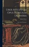 Martin Winter - Uber Avicennas Opus Egregium De Anima: (liber Sextus Naturalium)