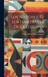 François-René Chateaubriand - Los Natchez, O, Los Habitantes De La Luisiana