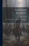 Choisy Eugène - Paschase Radbert: Étude Historique Sur Le Ixe Siècle Et Sur Le Dogme De La Cène