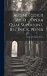 Abp Of Alcimus Ecdicius Avitus (St - Alcimi Ecdicii Aviti ... Opera Quae Supersunt, Recens. R. Peiper