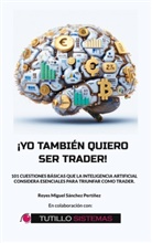 Reyes Miguel Sánchez Pertíñez - Yo También Quiero Ser Trader