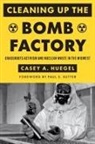 Casey A Huegel, Casey A. Huegel, Casey A./ Sutter Huegel, Paul S Sutter, Paul S. Sutter - Cleaning Up the Bomb Factory