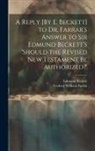 Edmund Beckett, Frederic William Farrar - A Reply [By E. Beckett] to Dr. Farrar's Answer to Sir Edmund Beckett's 'should the Revised New Testament Be Authorized?'
