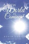Robin Louise - A New World is Coming!