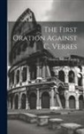 Marcus Tullius Cicero - The First Oration Against C. Verres