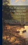 George Parker Winship - The Puritans' Farewell to England: Being the Humble Request of the Governor and Company of the Massachusetts-Bay in New England About to Depart Upon t