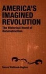 Tomos Wallbank-Hughes, Tomos Romine Wallbank-Hughes, Scott Romine - America''s Imagined Revolution
