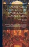 Gregorius (Nyssenus), George Hay Forbes - Sancti Patris Nostri Gregorii Nysseni Basilii Magni Fratris: Quae Supersunt Omnia In Unum Corpus Collegit, Ad Fidem Codd. Mss. Recensuit, Latinis Vers