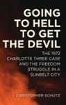 J Christopher Schutz, J. Christopher Schutz, J. Christopher/ Goldfield Schutz, David Goldfield - Going to Hell to Get the Devil