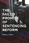 Michael O'Hear - The Failed Promise of Sentencing Reform
