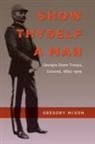 Gregory Mixon - Show Thyself a Man