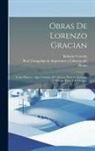 Baltasar Gracián, Real Compañía de Impresores Y Librero - Obras De Lorenzo Gracian: Tomo Primero: Que Contiene El Criticon, Primera, Segunda Y Tercera Parte Y El Heroe