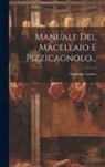 Giuseppe Lancia - Manuale Del Macellaio E Pizzicagnolo