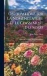 Jean-Pierre Vibert - Observations Sur La Nomenclature Et Le Classement Des Roses: Suivies Du Catalogue De Celles Cultivées