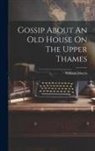 William Morris - Gossip About An Old House On The Upper Thames