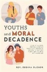 Regina Olokor, Rev. Regina Olokor - Youths and Moral Decadence