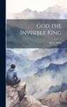 H. G. Wells - God the Invisible King