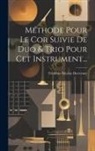 Frédéric-Nicolas Duvernoy - Méthode Pour Le Cor Suivie De Duo & Trio Pour Cet Instrument