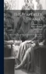Thomas Dibdin, Walter Scott, Daniel Terry - The Waverley Dramas: A Series of the Original Plays Founded On the Novels of Sir Walter Scott
