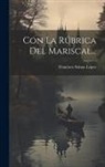 Francisco Solano López - Con La Rúbrica Del Mariscal