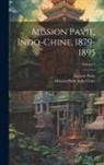 Mission Pavie Indo-Chine, Auguste Pavie - Mission Pavie, Indo-Chine, 1879-1895; Volume 2