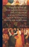 Mariano Otero - Ensayo sobre el verdadero estado de la cuestion social y politica que se agita en la Repu&#769;blica Mexicana