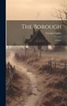 George Crabbe - The Borough: A Poem