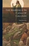 Hugh Macmillan - The Marriage In Cana oF Gallilee