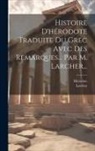 Larcher, Hérodote - Histoire D'hérodote Traduite Du Grec Avec Des Remarques... Par M. Larcher