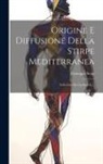 Giuseppe Sergi - Origine E Diffusione Della Stirpe Mediterranea: Induzioni Antropologiche
