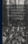 Etienne Fourmont, Paul Lucas - Voyage Dans La Grèce, L'asie Mineure, La Macedoine Et L'afrique