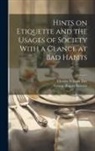 Charles William Day, George Rippey Stewart - Hints on Etiquette and the Usages of Society With a Glance at Bad Habits