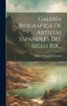 Manuel Ossorio Y Bernard - Galería Biográfica De Artistas Españoles Del Siglo Xix