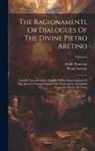 Pietro Aretino, Alcide Bonneau - The Ragionamenti, Or Dialogues Of The Divine Pietro Aretino: Literally Translated Into English. With A Reproduction Of The Author's Portrait Engraved