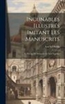 Leo S Olschki (Firme) - Incunables Illustrés Imitant Les Manuscrits; Le Passage Du Manuscrit Au Livre Imprimé